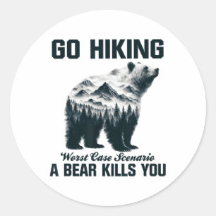 Go Hiking Worst Case Scenario A Bear Kills You Cam Classic Round Sticker