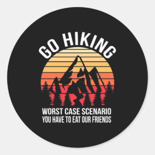 Go Hiking Worst Case Scenario Classic Round Sticker