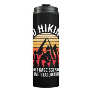 Go Hiking Worst Case Scenario Thermal Tumbler