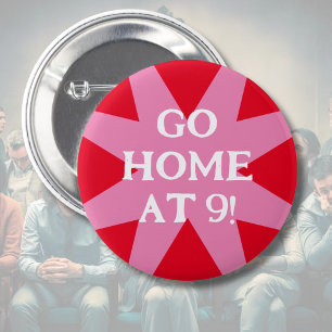Go Home at 9 social hint party 6 Cm Round Badge