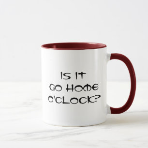Go Home O'Clock Mug