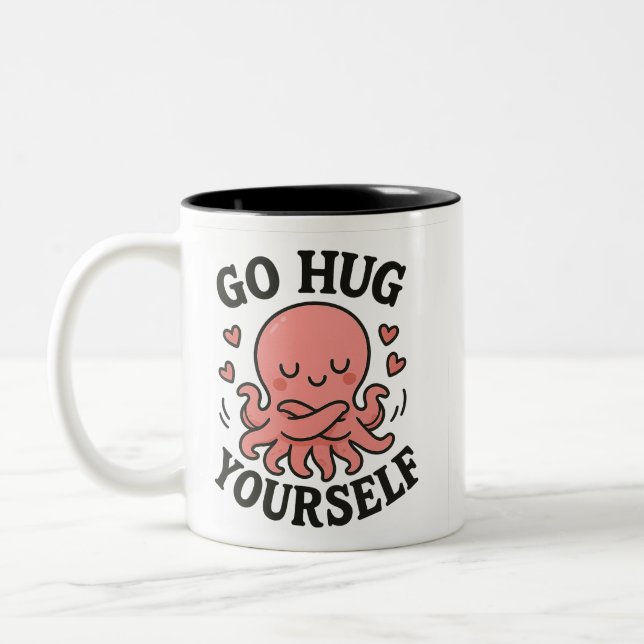 Go Hug Yourself Octopus Mug – Funny Self-Love  (Left)