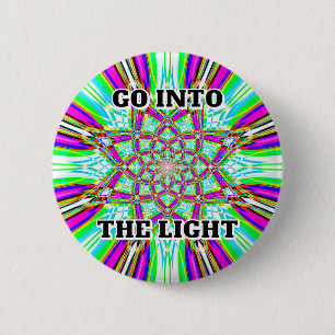 GO INTO THE LIGHT 6 CM ROUND BADGE