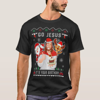 Go Jesus Christmas Its Your Birthday Christian Chr T-Shirt
