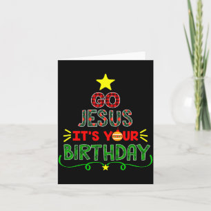 Go Jesus Its Your Birthday Christian Christmas Xma Card