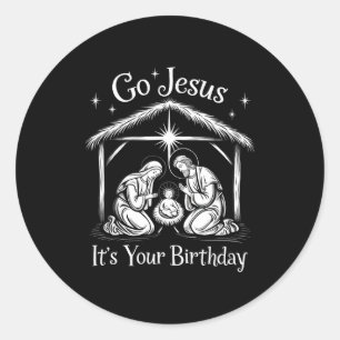 Go Jesus It's Your Birthday Christmas Christian Me Classic Round Sticker