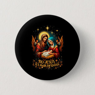 Go Jesus Its Your Birthday Christmas Christian Men 6 Cm Round Badge