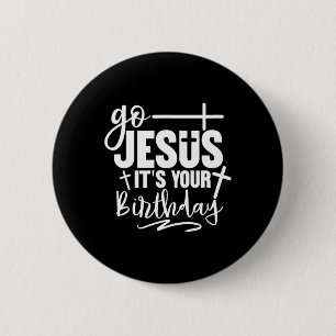 Go Jesus It's Your Birthday Christmas Party 6 Cm Round Badge