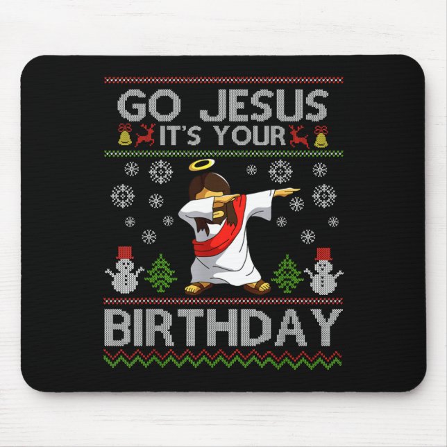 Go Jesus It's Your Birthday Dabbing Christmas Ugly Mouse Pad (Front)