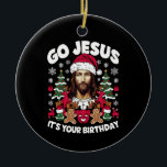 Go Jesus It's Your Birthday Ugly Christmas Sweater Ceramic Ornament<br><div class="desc">Go Jesus It's Your Birthday Ugly Christmas Sweater</div>
