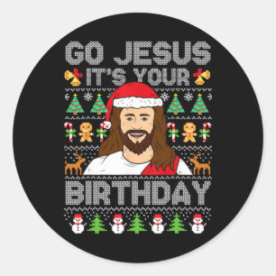 Go Jesus It's Your Birthday Ugly Christmas Sweater Classic Round Sticker