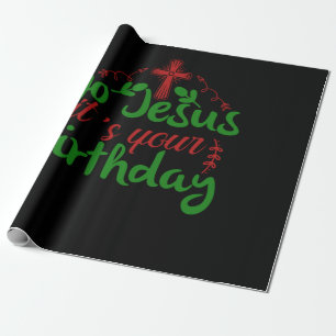 Go jesus It's Your Birthday Wrapping Paper