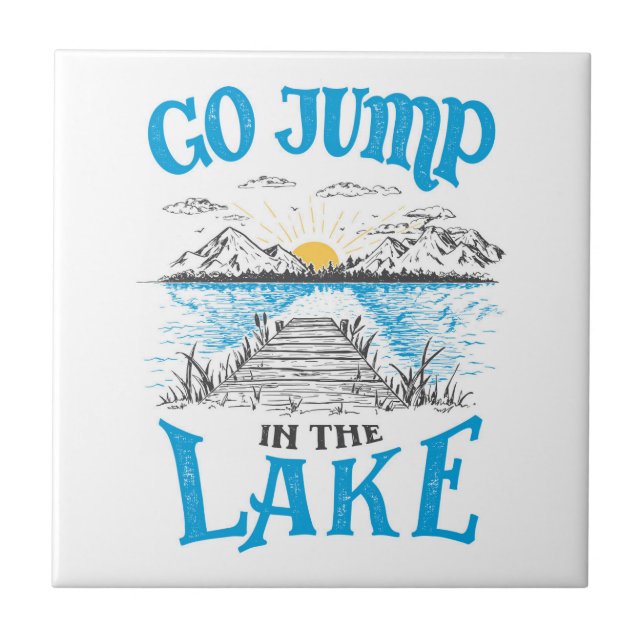 Go Jump In The Lake Ceramic Tile (Front)