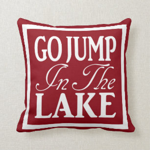 Go Jump In The Lake Cushion