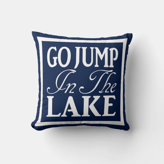 Go Jump In The Lake Cushion (Front)