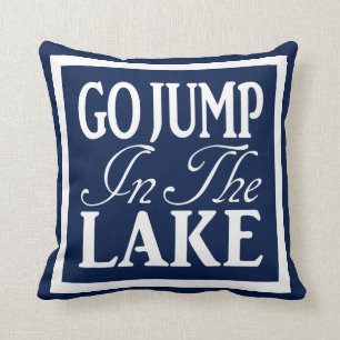 Go Jump In The Lake Cushion