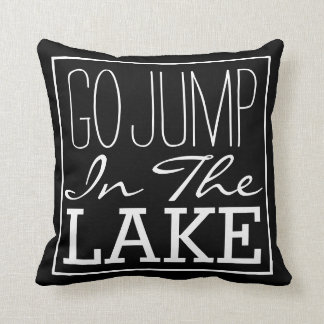 Go Jump In The Lake Cushion