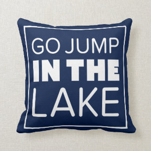 GO JUMP IN THE LAKE CUSHION