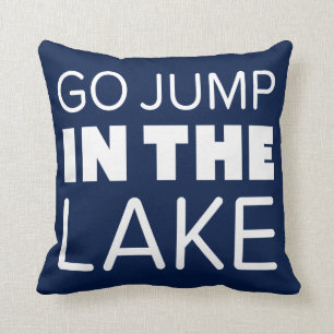 GO JUMP IN THE LAKE CUSHION