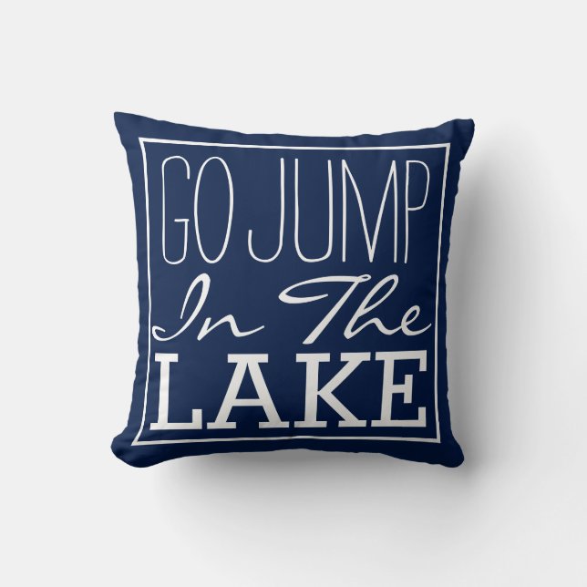 Go Jump In The Lake Cushion (Front)