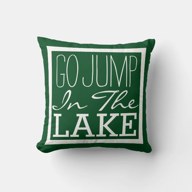 Go Jump In The Lake Cushion (Front)