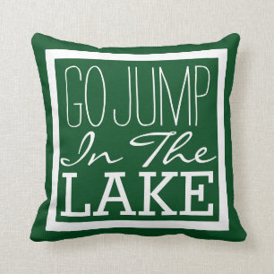 Go Jump In The Lake Cushion