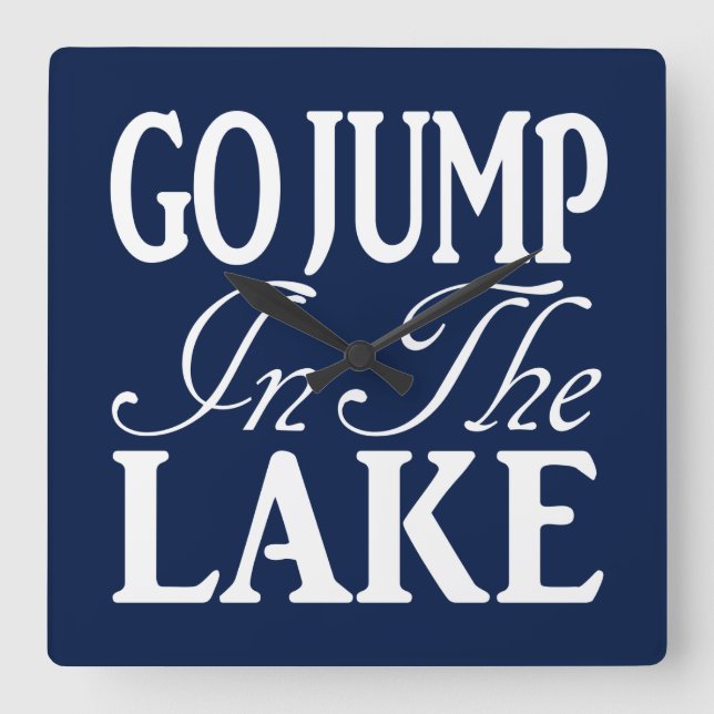 Go Jump In The Lake Square Wall Clock (Front)
