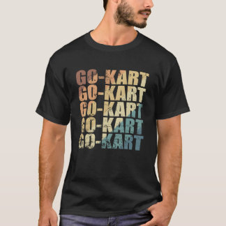 Go Kart Car Race Hobby Racerack friends T-Shirt