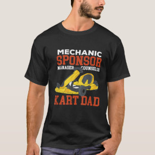 Go Kart Dad Mechanic Sponsor Manager Counsellor Ka T-Shirt