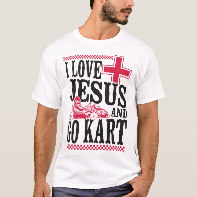 Go Kart I Love Jesus And Go Kart Jesus Faith T-Shirt (Front)