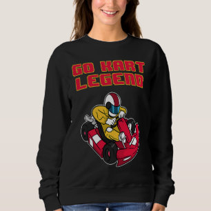 Go Kart Legend Racing Saying Sweatshirt