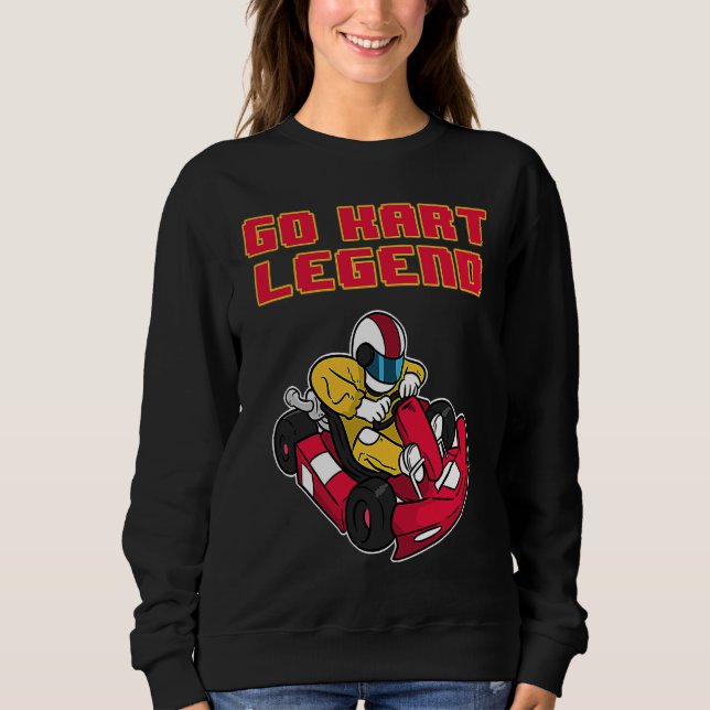 Go Kart Legend Racing  Saying Sweatshirt (Front)