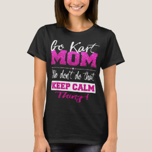 Go Kart Mum Go-Karting Mum Tee Go Kart Racing