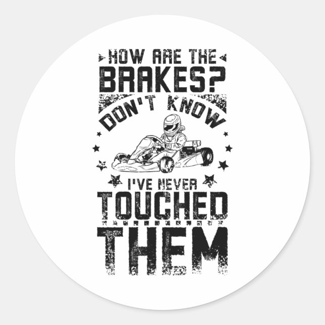 Go Kart Never Touch The Brakes Classic Round Sticker (Front)