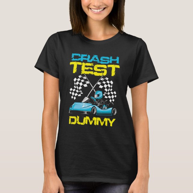 Go Kart Racing Crash Test Dummy Go Kart Racer T-Shirt (Front)
