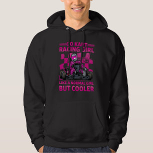 Go Kart Racing Girl Like A Normal Girl But Cooler Hoodie