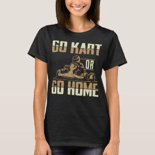 Go Kart Racing Men Funny Go Karts T-Shirt