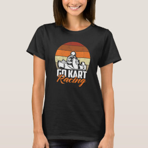 Go Kart Racing Racer Kart Driver Motorsport Gokart T-Shirt