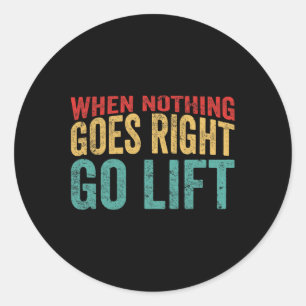 Go Lift - Amusing Bodybuilding Caption  Classic Round Sticker