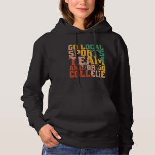 Go Local Sports Team AndOr Go College Hoodie