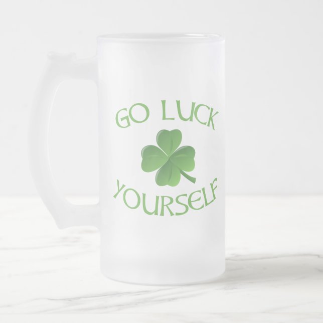 Go Luck Yourself Funny St. Patrick's Day Frosted Glass Beer Mug (Left)