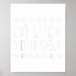 Go Luck Yourself Shirt Irish Men Women Kids St Pat Poster
