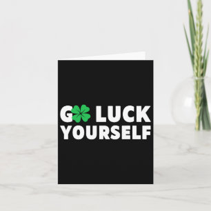 Go Luck Yourself St Patricks Day Card