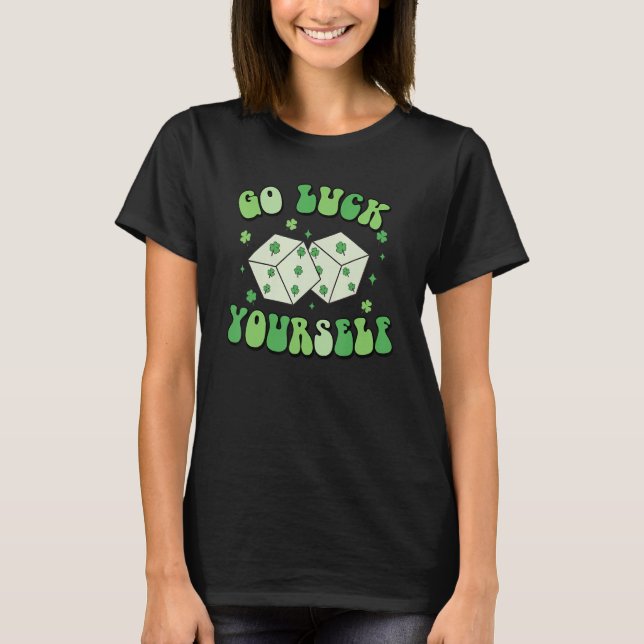 Go Luck Yourself St Patricks Day Lucky Clover Sham T-Shirt (Front)