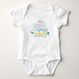 Go Make Today Amazing Baby Bodysuit