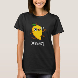 Go Mango Funny Running Mango Pun Dark BG T-Shirt