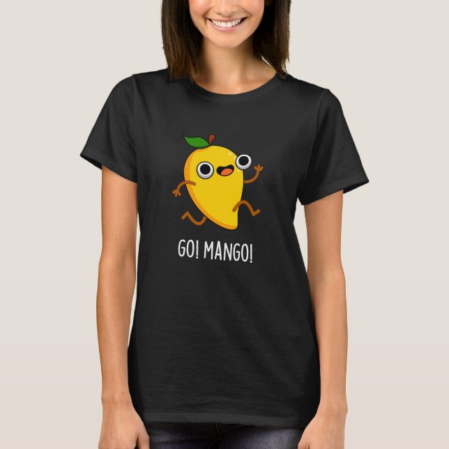 Go Mango Funny Running Mango Pun Dark BG T-Shirt (Front)