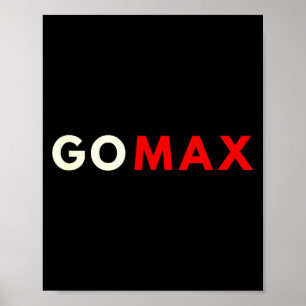 Go Max Shirt! Go Max Go Big! Or Go Home Go Max!  Poster