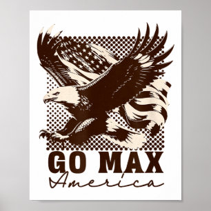 Go Max Shirt! Go Max Go Big! Or Go Home Go Max! Poster