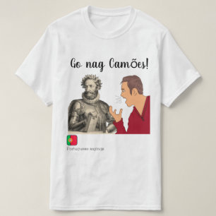Go nag Camões - Portuguese saying T-Shirt